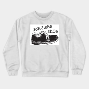 Joe-less Shoe Crewneck Sweatshirt